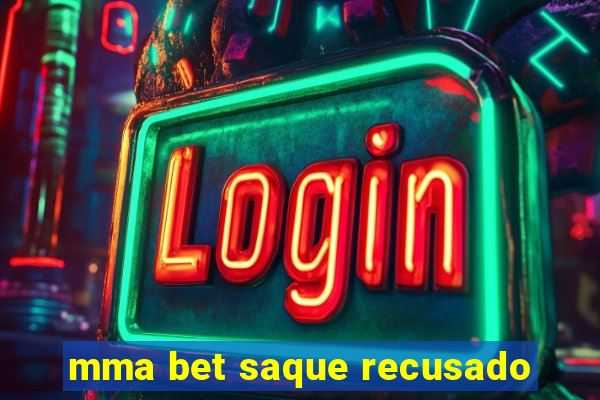 mma bet saque recusado